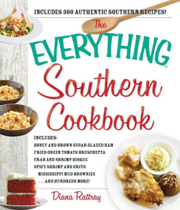 Rattray - The Everything Southern Cookbook: Includes Honey and Brown Sugar Glazed Ham, Fried Green Tomato Bruschetta, Crab and Shrimp Bisque, Spicy Shrimp and Grits, ... Brownies...and Hundreds More!