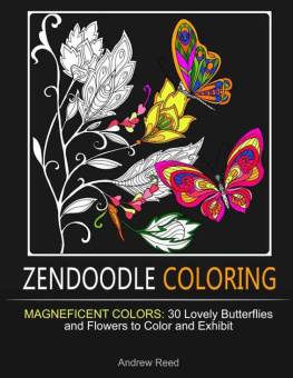 Reed - Zendoodle Coloring: Magneficent Colors: 30 Lovely Butterflies and Flowers to Color and Exhibit