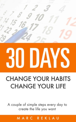 Reklau 30 Days: Change Your Habits, Change Your Life: A Couple of Simple Steps Every Day to Create the Life You Want