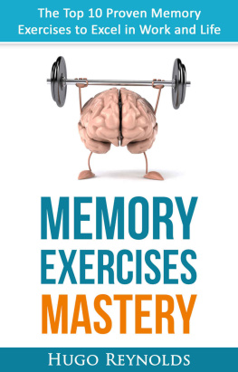 Reynolds - Memory Exercises Mastery: The Top 10 Proven Memory Exercises to Excel in Work and Life