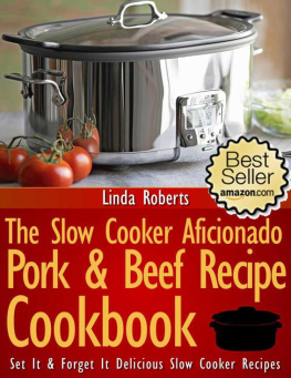 Roberts Slow Cooker Pork & Beef: The Slow Cooker Aficionado Pork & Beef Recipe Cookbook