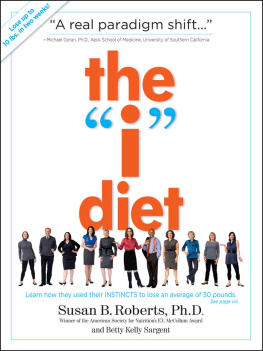 Roberts Susan B - The I Diet: Use Your Instincts to Lose Weight--and Keep It Off--Without Feeling Hungry