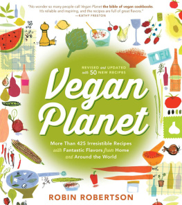 Robertson - Vegan planet, revised edition : 425 irresistible recipes with fantastic flavors from home and around the world