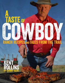 Rollins Kent A Taste of Cowboy: Ranch Recipes and Tales from the Trail