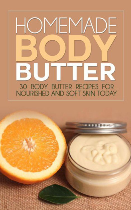 Ross - Homemade Body Butter: 30 Body Butter Recipes for Nourished and Soft Skin Today 