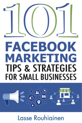 Rouhiainen - 101 Facebook marketing tips and strategies : for small businesses