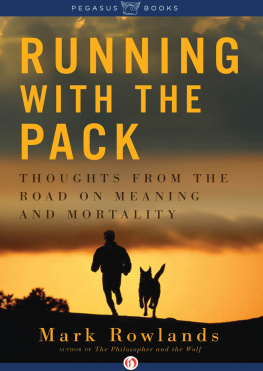 Rowlands - Running with the Pack: Thoughts from the Road on Meaning and Mortality