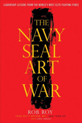 Roy Rob - The Navy SEAL art of war : leadership lessons from the worlds most elite fighting force