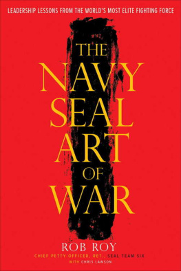 Roy Rob The Navy SEAL art of war : leadership lessons from the worlds most elite fighting force