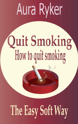 Ryker - Quit Smoking, How to Quit Smoking The Easy Soft Way