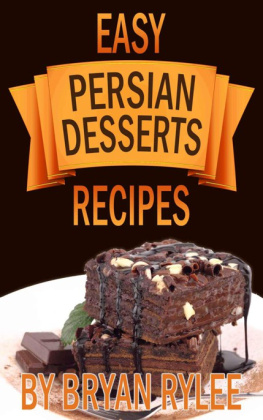 Rylee - Cookbook: Easy Persian Desserts Recipes. How to Make Delicious Persian Desserts