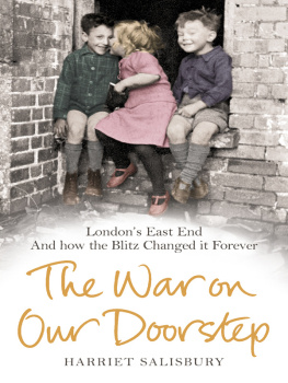 Salisbury The war on our doorstep : Londons East End and how the Blitz changed it forever