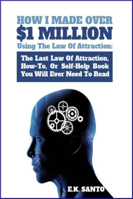 Santo - How I Made Over $1 Million Using The Law of Attraction: The Last Law of Attraction, How-To, Or Self-Help Book You Will Ever Need To Read