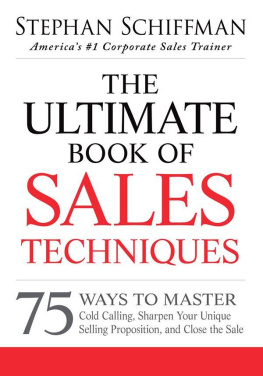 Schiffman - The ultimate book of sales techniques : 75 ways to master cold calling, sharpen your unique selling proposition, and close the sale