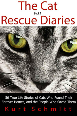 Schmitt - The Cat Rescue Diaries: 56 True Life Stories of Cats Who Found Their Forever Homes, and the People Who Saved Them