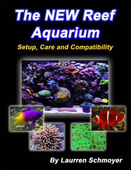 Schmoyer - The New Reef Aquarium Setup Care and Compatibility