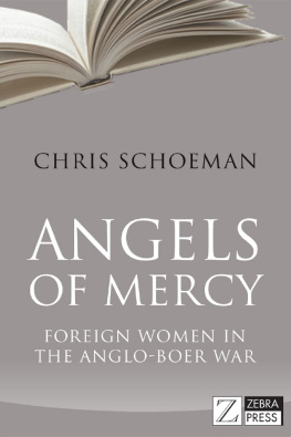 Schoeman Angels of mercy : foreign women and the Anglo-Boer War