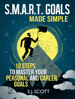 Scott - S.M.A.R.T. Goals Made Simple - 10 Steps to Master Your Personal and Career Goals