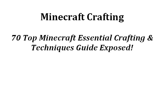 Table of Contents Welcome to Minecraft Crafting 70 Top Minecraft Crafting - photo 1