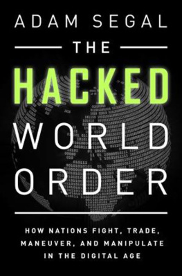 Segal The Hacked World Order: How Nations Fight, Trade, Maneuver, and Manipulate in the Digital Age