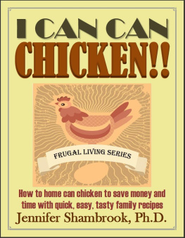 Shambrook - I CAN CAN CHICKEN! ! How to home can chicken to save money and time with quick, easy, tasty family recipes