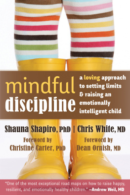 Shapiro Shauna - Mindful Discipline: A Loving Approach to Setting Limits and Raising an Emotionally Intelligent Child