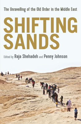 Shehadeh Raja - Shifting Sands: The Unravelling of the Old Order in the Middle East