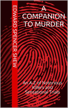 Shew Edward Spencer A Companion To Murder: An A-Z of Notorious Killers and Sensational Trials