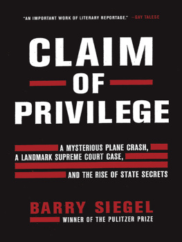 Siegel - Claim of Privilege: A Mysterious Plane Crash, a Landmark Supreme Court Case, and the Rise of State Secrets