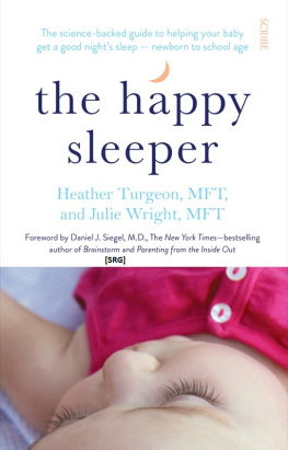 Siegel - The Happy Sleeper: The Science-Backed Guide to Helping Your Baby Get a Good Nights Sleep: Newborn to School Age