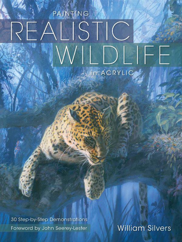 PAINTING REALISTIC WILDLIFE in ACRYLIC 30 Step-by-Step Demonstrations - photo 1