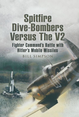 Simpson - Spitfire dive-bombers versus the V2 : Fighter Commands battle with Hitlers mobile missiles