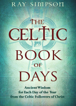 Simpson - The Celtic Book of Days: Ancient Wisdom for Each Day of the Year From the Celtic Followers of Christ