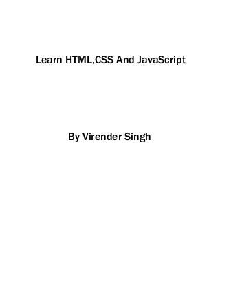 Learn HTMLCSS And JavaScript By Virender Singh HTML CSS ptg999 and - photo 1