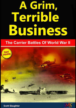 Slaughter - A Grim, Terrible Business The Carrier Battles Of World War II