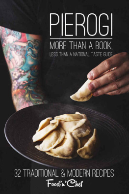 Slyadnev Aleksandr Pierogi. More than a Book, Less than a National Taste Guide: 32 Traditional & Modern Recipes