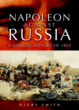 Smith - Napoleon Against Russia : a Concise History of 1812
