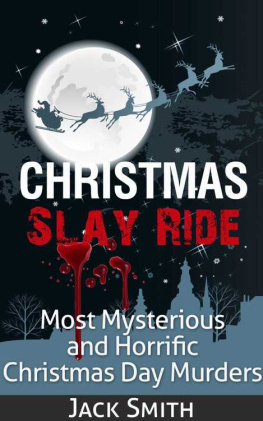Smith - Christmas Slay Ride: Most Mysterious and Horrific Christmas Day Murders