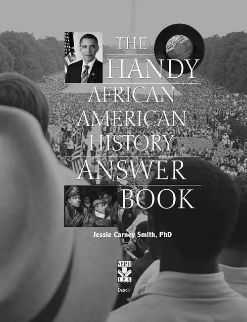 THE HANDY AFRICAN AMERICAN HISTORY ANSWER BOOK Copyright 2014 by Visible Ink - photo 3