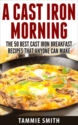 Smith - Cast Iron Morning: The 50 Best Cast Iron Breakfast Recipes That Anyone Can Make