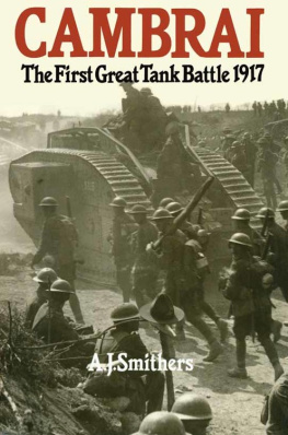 Smithers - Cambrai. The First Great Tank Battle 1917