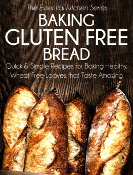 Sophia Baking Gluten Free Bread: Quick and Simple Recipes for Baking Healthy, Wheat Free Loaves that Taste Amazing