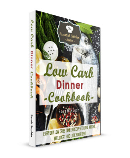 Sophia - Low Carb Dinner Cookbook: Everyday Low Carb Dinner Recipes to Lose Weight, Feel Great and Look Your Best The Essential Kitchen 55