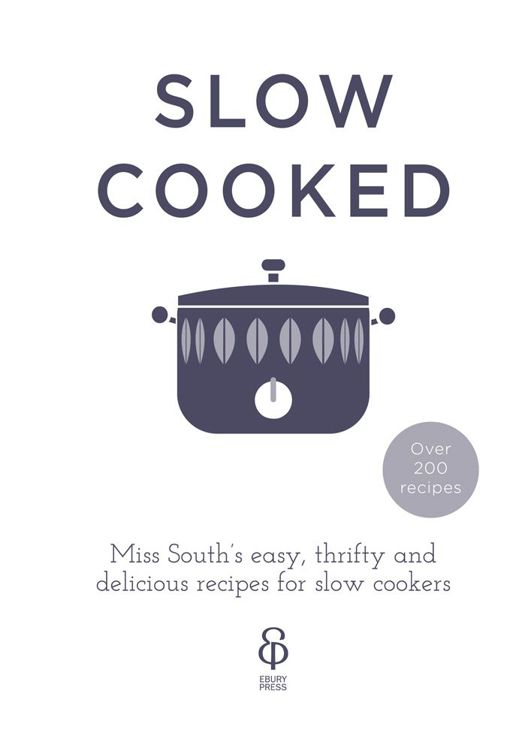 Slow cooked 200 exciting new recipes for your slow cooker - photo 2