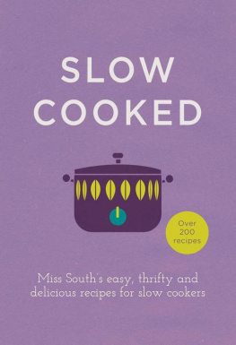 South - Slow cooked : 200 exciting, new recipes for your slow cooker