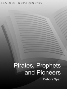 Spar - Pirates, Prophets and Pioneers: Business and Politics Along the Technological Frontier