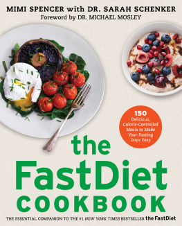 Spencer Mimi - The FastDiet Cookbook: 150 Delicious, Calorie-Controlled Meals to Make Your Fasting Days Easy