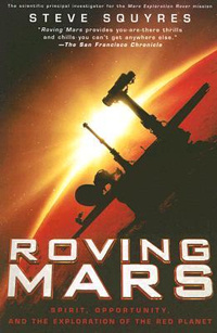 Squyres Roving Mars: Spirit, Opportunity, and the Exploration of the Red Planet