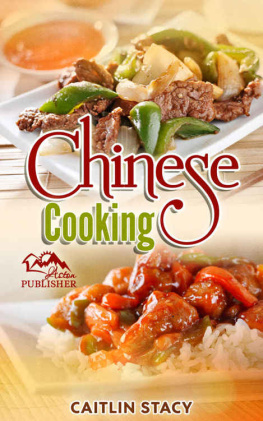Stacy Chinese Cooking: Enjoy The Best Collection Of Chinese Dishes Under One Cookbook