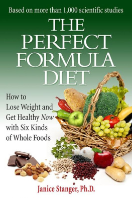 Stanger The perfect formula diet : how to lose weight and get healthy now with six kinds of whole foods